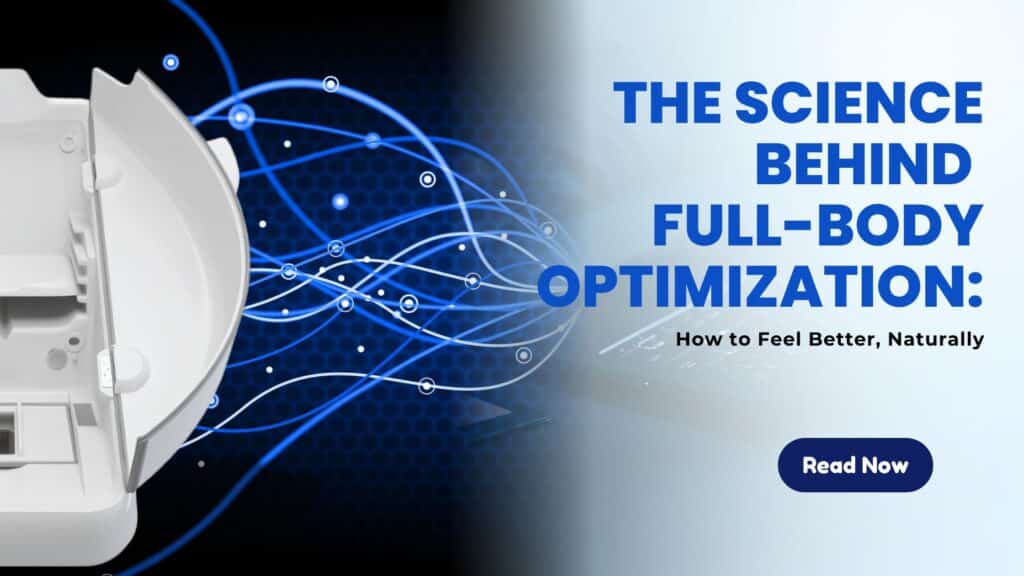 The Science Behind Full-Body Optimization: How to Feel Better, Naturally