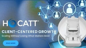 HOCATT blog cover with the title ‘Client-Centered Growth: Scaling Without Losing What Matters Most.’ Image shows the HOCATT system next to a connected network of people icons over a world map.